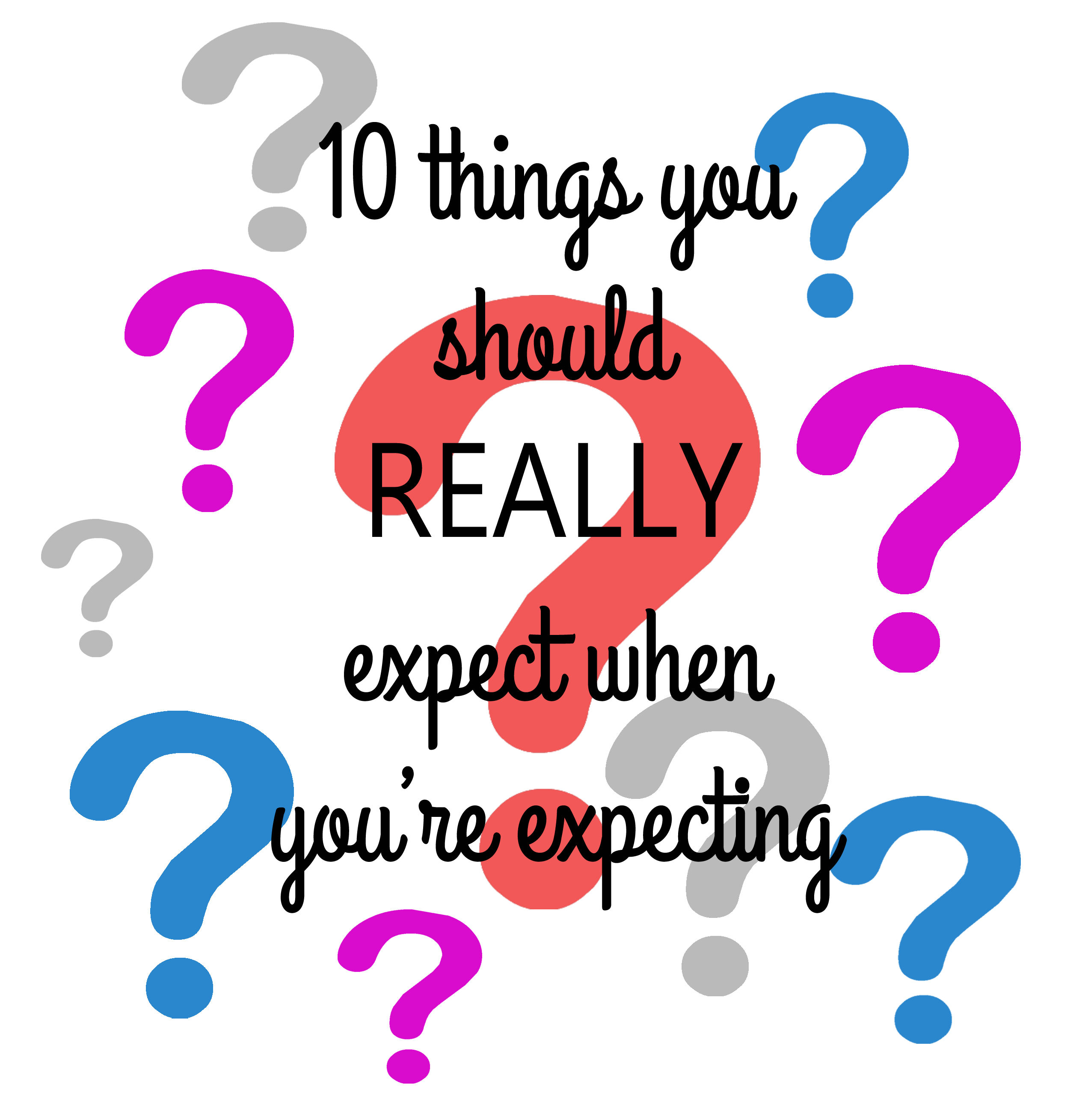 10 Things You Should Really Expect When You’re Expecting (Part 2)